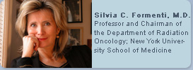 Silvia C. Formenti, M.D. : Professor and Chairman of the Department of Radiation Oncology : New York University School of Medicine